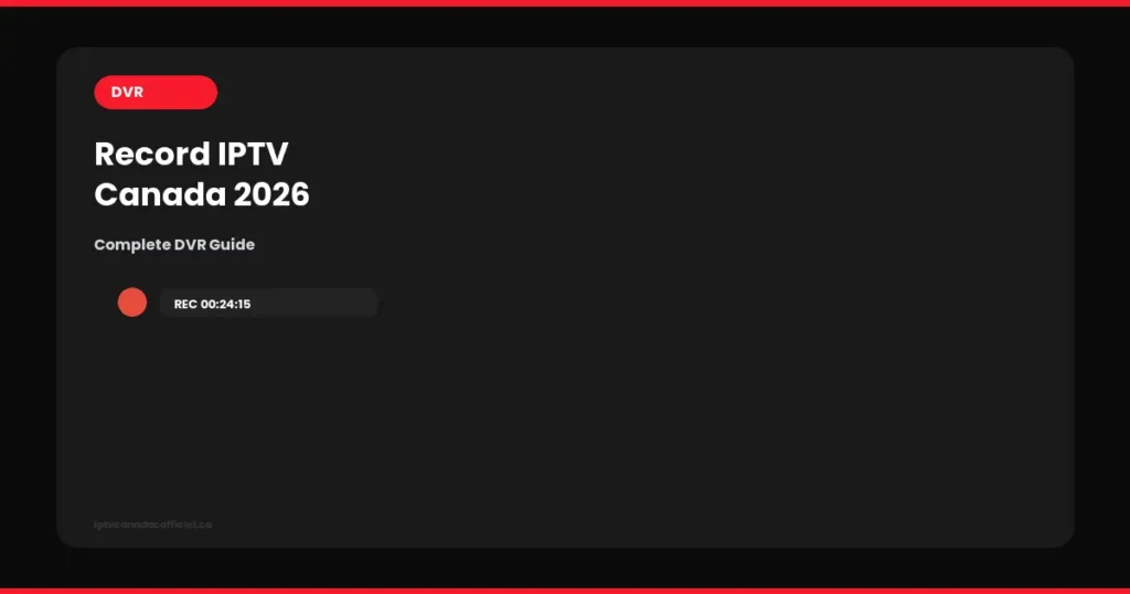record iptv canada dvr guide 2026