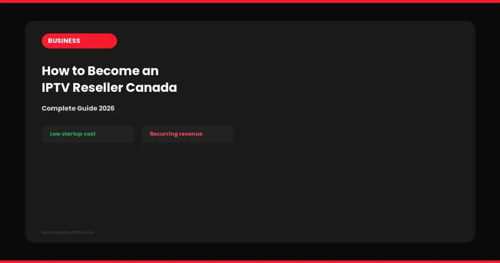 how to become iptv reseller canada 2026 guide